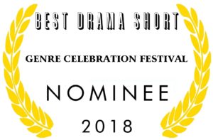 NOMINEE BEST DRAMA SHORT Genre Celebration Festival 2018